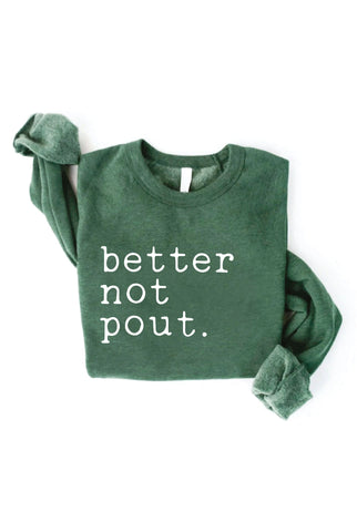 Women's Better Not Pout Sweatshirt- Forest Green- FINAL SALE