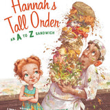 Hannah's Tall Order: An A to Z Sandwich Picture Book